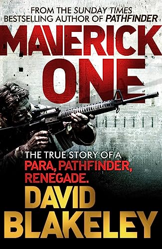 9781409146636: Maverick One: The True Story of a Para, Pathfinder, Renegade