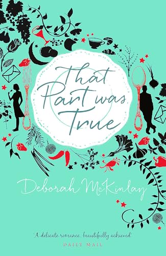 9781409146681: That Part Was True: A gorgeous, escapist read about food, friendship and falling in love from afar...