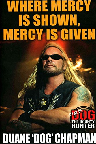 Stock image for Where Mercy is Shown, Mercy is Given: Star of Dog the Bounty Hunter for sale by WorldofBooks