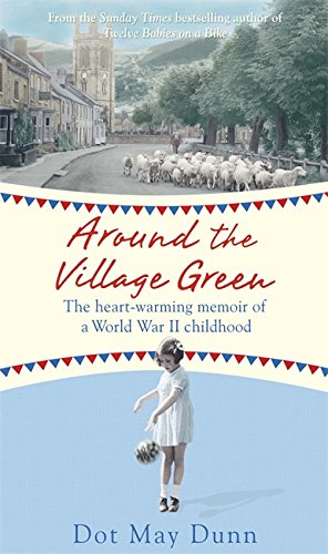 Beispielbild fr Around the Village Green: The Heart-Warming Memoir of a World War II Childhood zum Verkauf von WorldofBooks