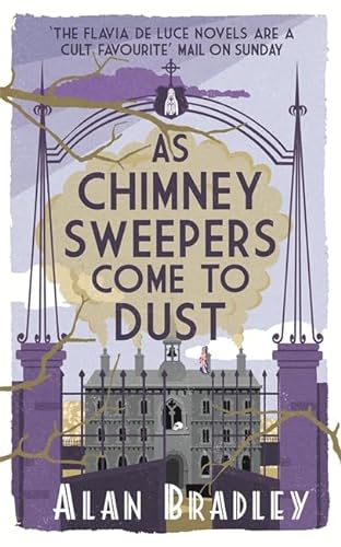 Stock image for As Chimney Sweepers Come to Dust: A Flavia De Luce Mystery for sale by Fahrenheit's Books