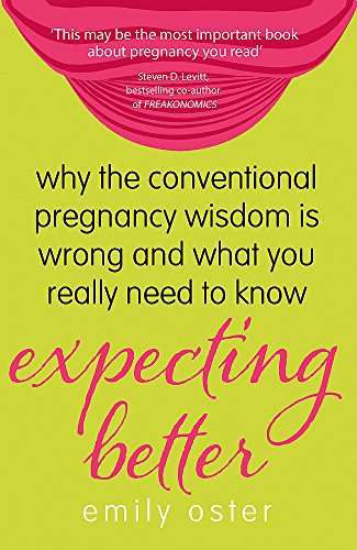 Beispielbild fr Expecting Better: Why the Conventional Pregnancy Wisdom is Wrong and What You Really Need to Know zum Verkauf von ThriftBooks-Dallas