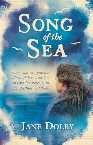 Beispielbild fr Song of the Sea: One Woman's Journey Through Love and Loss to Find Her Voice With the Fishwives Choir zum Verkauf von WorldofBooks