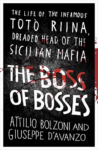 Stock image for The Boss of Bosses: The Life of the Infamous Toto Riina Dreaded Head of the Sicilian Mafia for sale by BooksRun