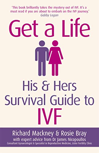 Stock image for Get A Life: His & Hers Survival Guide to IVF for sale by WorldofBooks