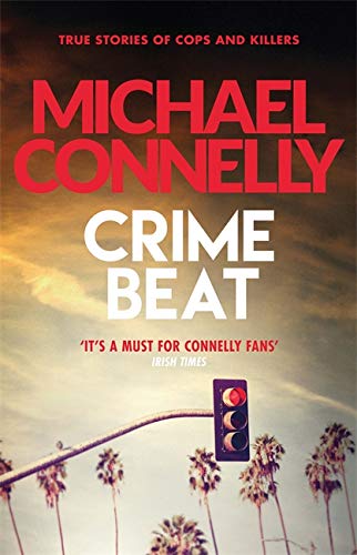 9781409157427: Crime beat: True Crime Reports Of Cops And Killers