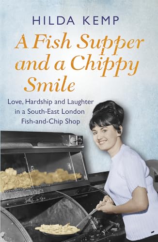 Stock image for A Fish Supper and a Chippy Smile: Love, Hardship and Laughter in a South East London Fish-and-Chip Shop for sale by AwesomeBooks