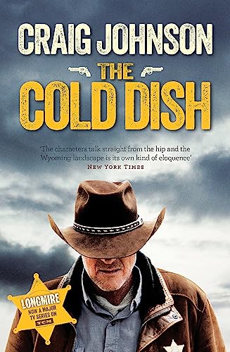 The Cold Dish (A Walt Longmire Mystery): The gripping first instalment of the best-selling, award-winning series - now a hit Netflix show! - Craig Johnson