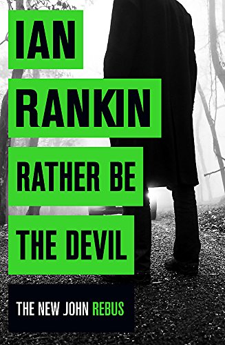 Imagen de archivo de Rather Be the Devil: From the iconic #1 bestselling author of A SONG FOR THE DARK TIMES (Inspector Rebus series, 21) a la venta por WorldofBooks