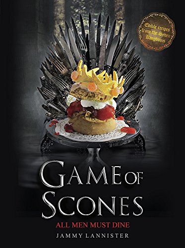 Beispielbild fr Game of Scones: All Men Must Dine zum Verkauf von WorldofBooks