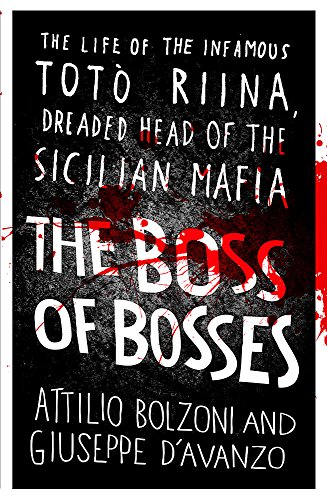 Beispielbild fr The Boss of Bosses: The Life of the Infamous Toto Riina Dreaded Head of the Sicilian Mafia zum Verkauf von AwesomeBooks