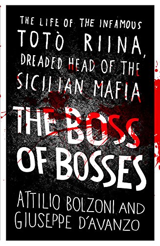 Stock image for The Boss of Bosses : The Life of the Infamous Toto Riina Dreaded Head of the Sicilian Mafia for sale by Better World Books: West