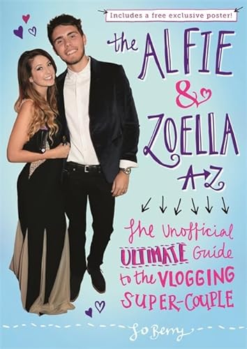 Imagen de archivo de The Alfie & Zoella A-Z: The Unofficial Ultimate Guide to the Vlogging Super-Couple a la venta por WorldofBooks
