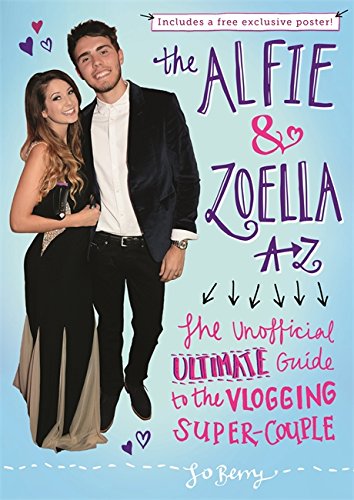 Stock image for The Alfie & Zoella A-Z: The Unofficial Ultimate Guide to the Vlogging Super-Couple for sale by WorldofBooks