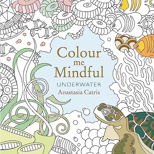 Stock image for Colour Me Mindful: Underwater (Colour Me Mindful Colouring Bk) for sale by AwesomeBooks