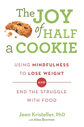 9781409163886: The Joy of Half A Cookie: Using Mindfulness to Lose Weight and End the Struggle With Food