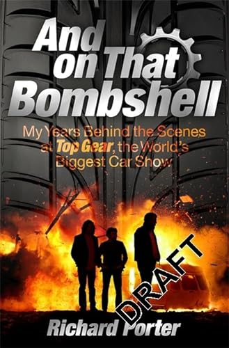 Beispielbild fr And On That Bombshell: Inside the Madness and Genius of TOP GEAR zum Verkauf von WorldofBooks