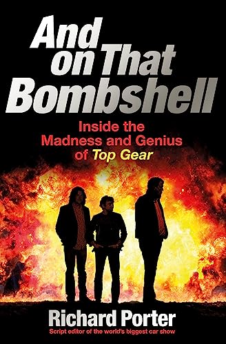 Beispielbild fr And On That Bombshell: Inside the Madness and Genius of TOP GEAR zum Verkauf von AwesomeBooks