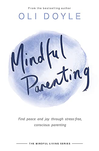 Beispielbild fr Mindful Parenting: Find peace and joy through stress-free, conscious parenting (Mindful Living Series) zum Verkauf von Books From California