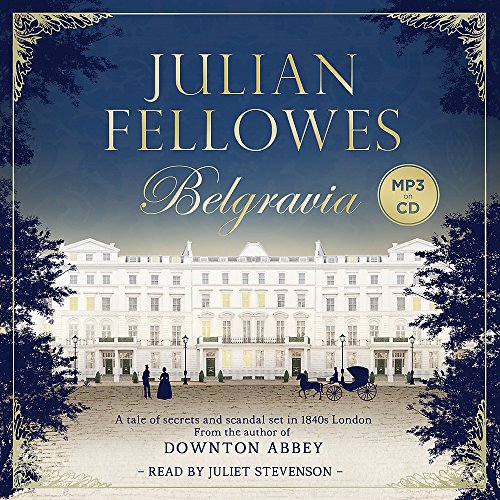 Beispielbild fr Julian Fellowes's Belgravia: A tale of secrets and scandal set in 1840s London from the creator of DOWNTON ABBEY zum Verkauf von WeBuyBooks