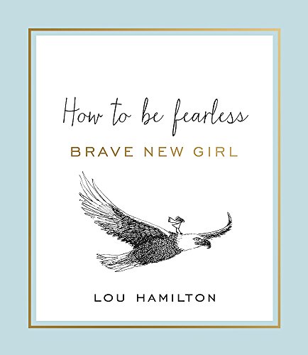Beispielbild fr Brave New Girl: How to be Fearless zum Verkauf von Books From California