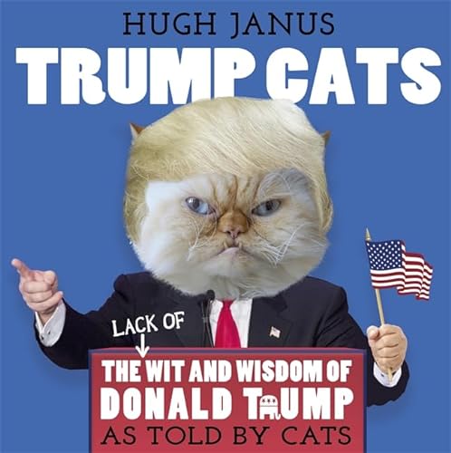 Beispielbild fr Trump Cats: The (Lack of) Wit and Wisdom of Donald Trump. As Told by Cats zum Verkauf von WorldofBooks