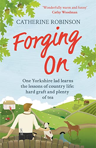 Beispielbild fr Forging On: A warm laugh out loud funny story of Yorkshire country life zum Verkauf von WorldofBooks