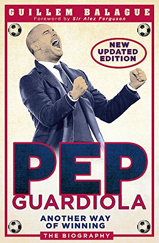 Stock image for Pep Guardiola: Another Way of Winning: The Biography for sale by WorldofBooks