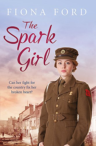 Stock image for The Spark Girl: A heart-warming tale of wartime adventure, romance and heartbreak. for sale by WorldofBooks