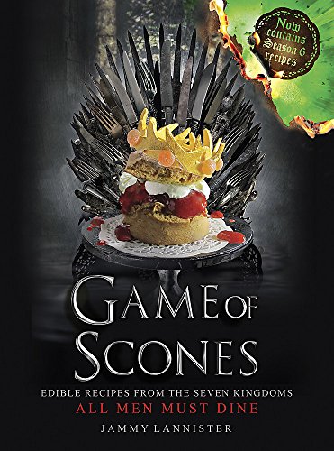 Stock image for Game of Scones. Edible Recipes from the Seven Kingdoms. All Men Must Dine for sale by The Print Room