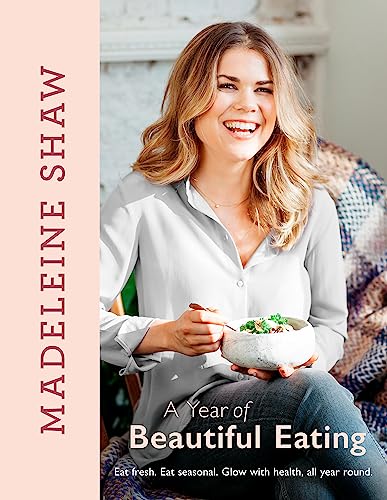 Beispielbild fr A Year of Beautiful Eating: Eat fresh. Eat seasonal. Glow with health, all year round. zum Verkauf von Books From California