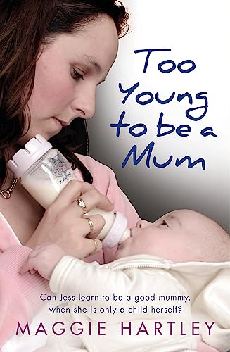 Stock image for Too Young to Be a Mum: Can Jess Learn to Be a Good Mummy, When She Is Only a Child Herself? for sale by New Legacy Books