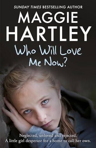 Stock image for Who Will Love Me Now? : Neglected, Unloved and Rejected, Can Maggie Help a Little Girl Desperate for a Home to Call Her Own? for sale by Better World Books