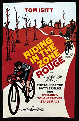 Imagen de archivo de Riding in the Zone Rouge: The Tour of the Battlefields 1919 - Cycling's Toughest-Ever Stage Race a la venta por SecondSale