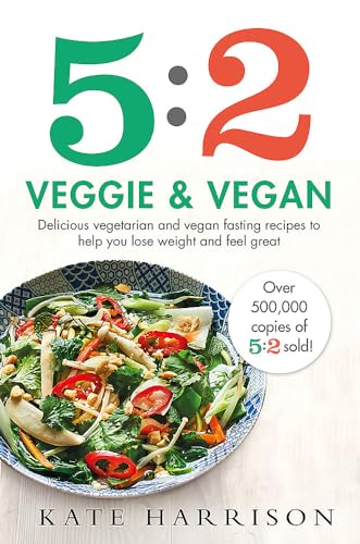 Stock image for 5:2 Veggie and Vegan: Delicious vegetarian and vegan fasting recipes to help you lose weight and feel great for sale by Goodwill