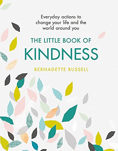 Beispielbild fr The Little Book of Kindness: Everyday actions to change your life and the world around you zum Verkauf von BooksRun