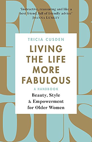 Beispielbild fr Living the Life More Fabulous: Beauty, Style and Empowerment for Older Women zum Verkauf von Books From California