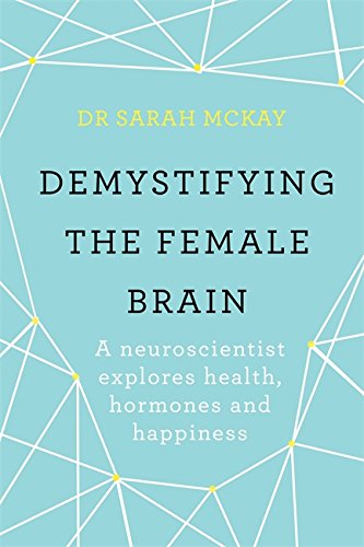 Beispielbild fr Demystifying The Female Brain: A neuroscientist explores health, hormones and happiness zum Verkauf von HPB-Ruby