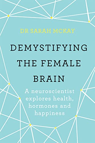 Stock image for Demystifying The Female Brain: A neuroscientist explores health, hormones and happiness for sale by HPB-Ruby