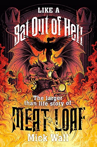 Stock image for Like a Bat Out of Hell: The Larger than Life Story of Meat Loaf for sale by WorldofBooks