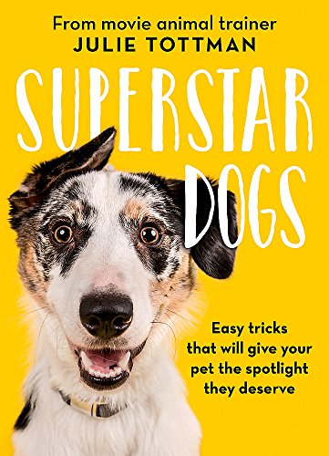 Beispielbild fr Superstar Dogs: Easy tricks that will give your pet the spotlight they deserve zum Verkauf von WorldofBooks