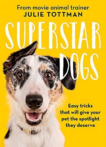 Stock image for Superstar Dogs: Easy tricks that will give your pet the spotlight they deserve for sale by WorldofBooks