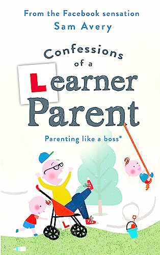 Beispielbild fr Confessions of a Learner Parent: Parenting like a boss. (An inexperienced, slightly ineffectual boss.) zum Verkauf von WorldofBooks