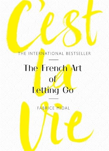 Stock image for C'est La Vie: The French Art of Letting Go for sale by WorldofBooks