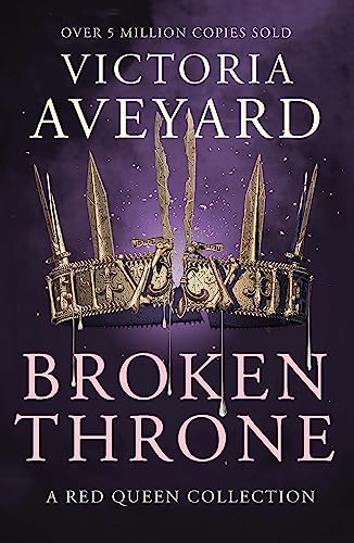 Stock image for Broken Throne: Victoria Aveyard: An unmissable collection of Red Queen novellas brimming with romance and revolution (Red Queen, 4.5) for sale by WorldofBooks