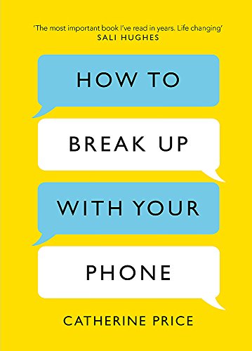Stock image for How to Break Up With Your Phone: The 30-Day Plan to Take Back Your Life for sale by WorldofBooks
