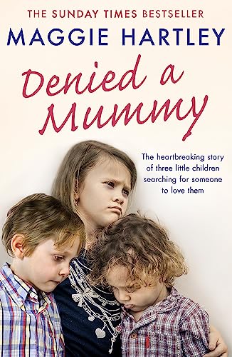 Beispielbild fr Denied a Mummy: The heartbreaking story of three little children searching for someone to love them. zum Verkauf von Books From California