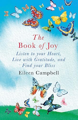 Imagen de archivo de The Book of Joy: Listen to your Heart, Live with Gratitude, and Find your Bliss a la venta por WorldofBooks