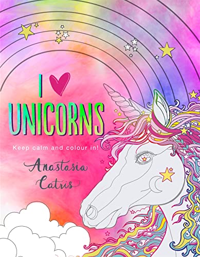 9781409177722: I Heart Unicorns: Keep Calm and Colour In!