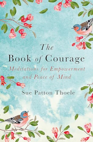 Stock image for The Book of Courage: Meditations to Empowerment and Peace of Mind for sale by WorldofBooks